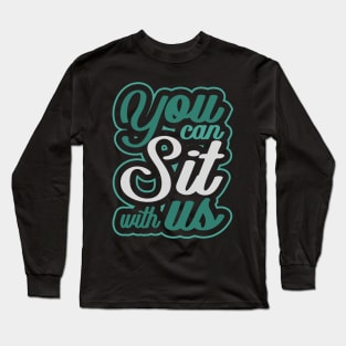 'You Can Sit With Us' Radical Kindness Anti Bullying Shirt Long Sleeve T-Shirt